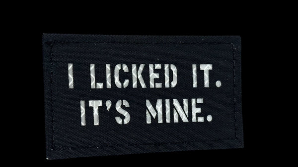 "I Licked It. It's Mine" - Quote Patch 3.5" x 2"