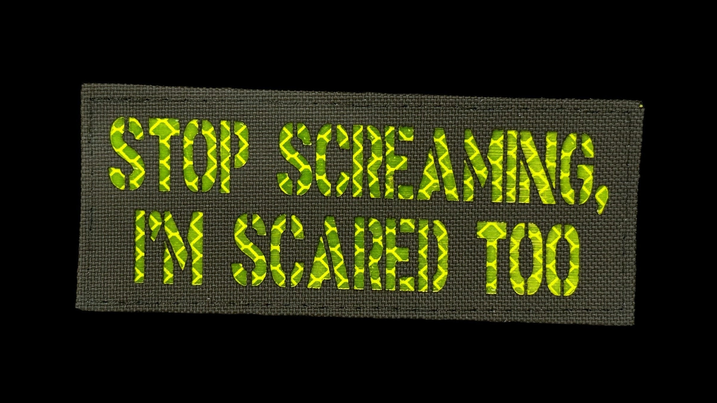 Stop Screaming I'm Scared Too quote patch, 4x2 inch, dark humor, velcro backed