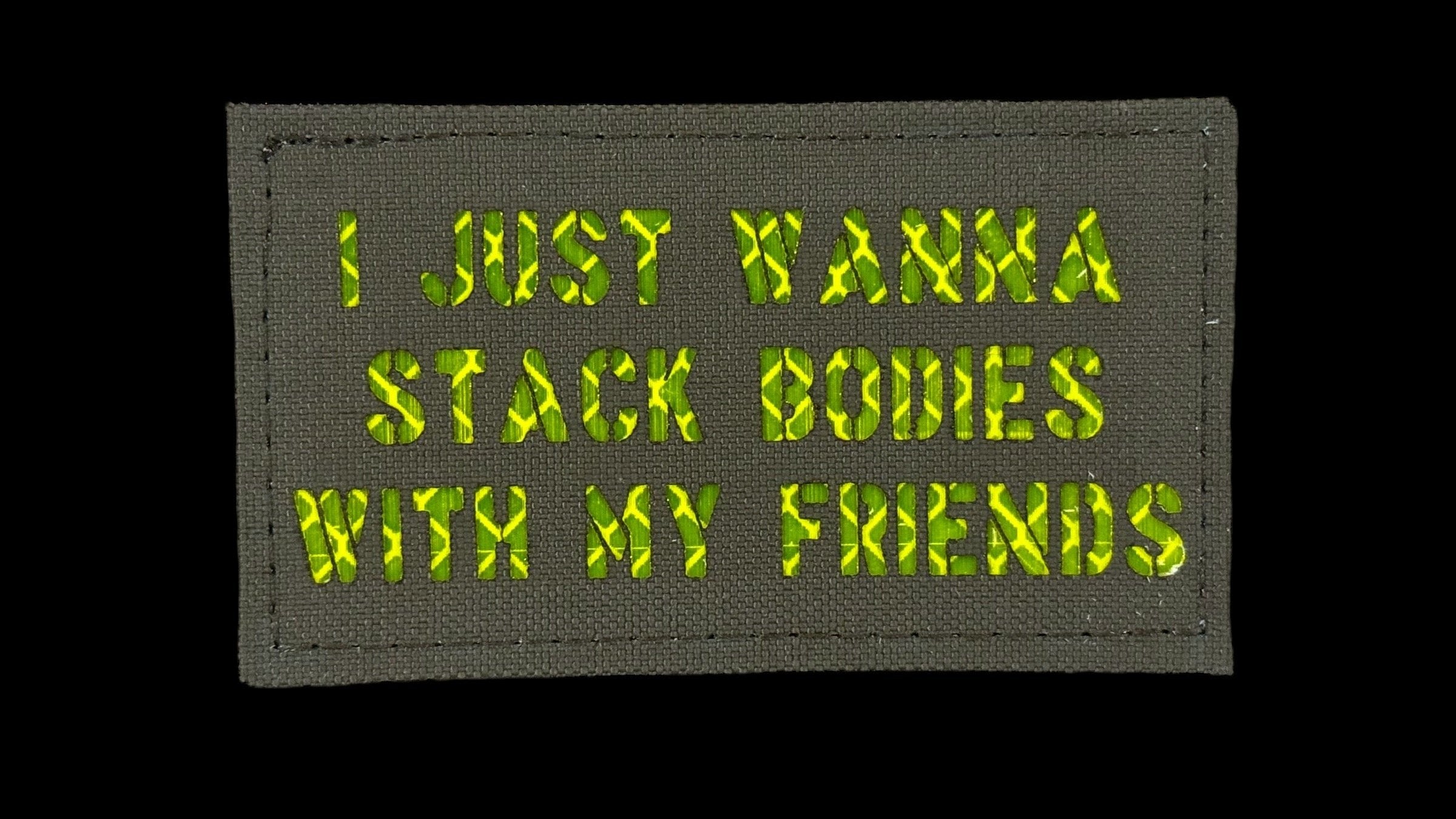 I Just Wanna Stack Bodies With My Friends quote patch, 3.5x2 inch, gym tactical humor, velcro backed