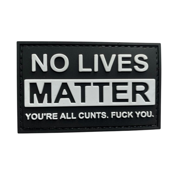 No Lives Matter - PVC