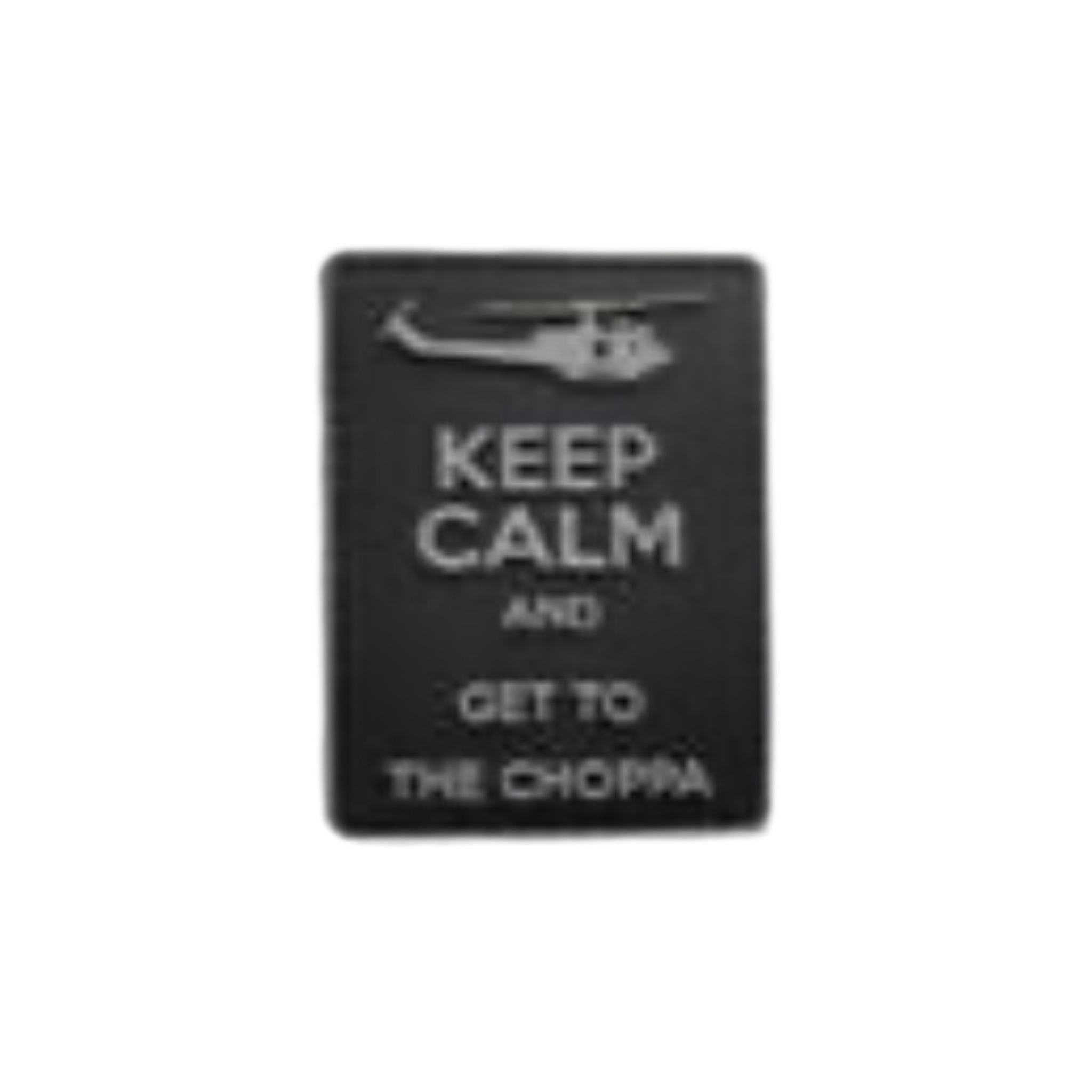 Keep Calm Get to the Choppa PVC morale patch, 3x2 inch, movie parody, velcro backed