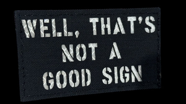 Well That's Not a Good Sign quote patch, 3.5x2 inch, dark humor, velcro backed
